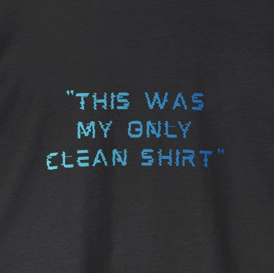 This Was My Only Clean Shirt Short Sleeve T Shirt