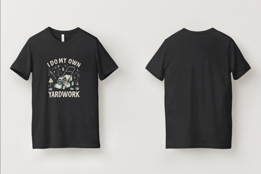 I Do My Own Yardwork Short Sleeve T Shirt