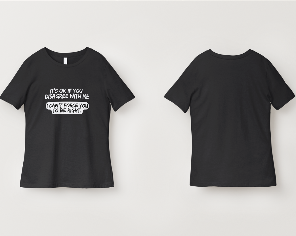 It's Ok If You Disagree With Me Graphic Tee